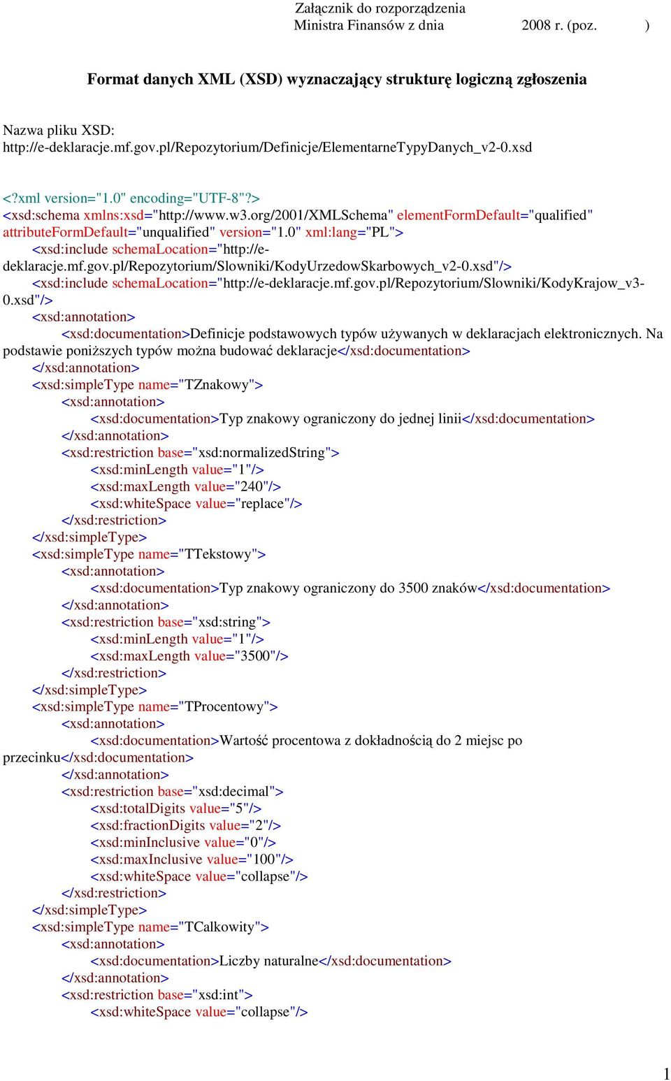 org/2001/xmlschema" elementformdefault="qualified" attributeformdefault="unqualified" version="1.0" xml:lang="pl"> <xsd:include schemalocation="http://edeklaracje.mf.gov.