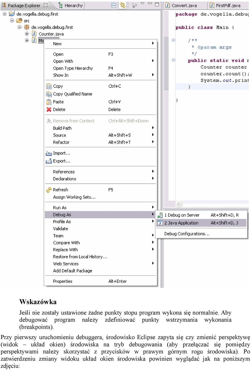 Przy pierwszy uruchomieniu debuggera, środowisko Eclipse zapyta się czy zmienić perspektywę (widok układ okien) środowiska na