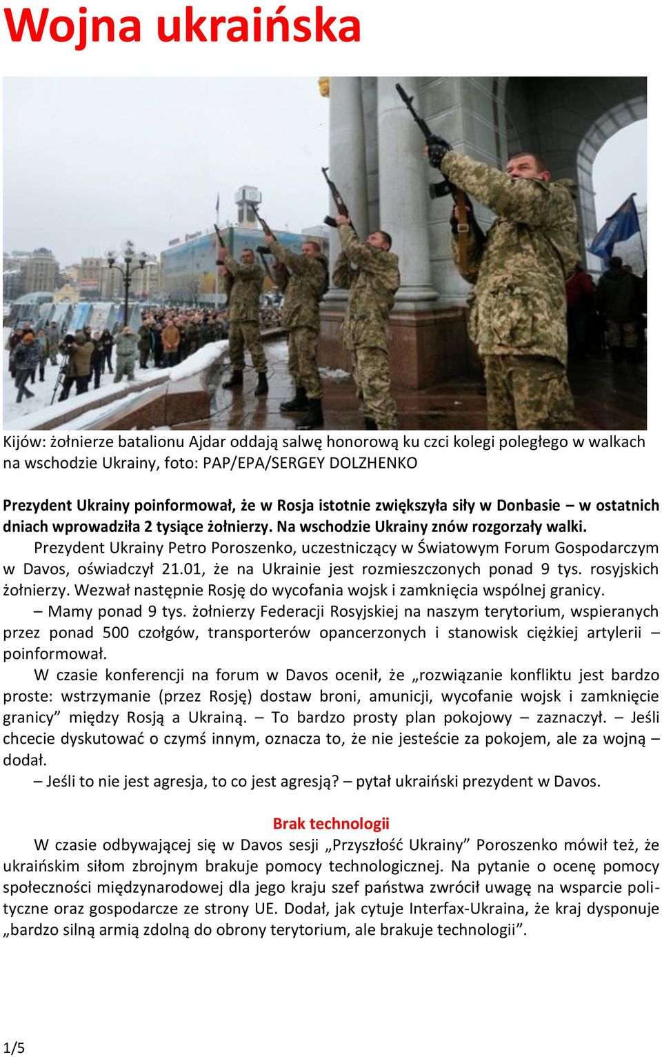 Prezydent Ukrainy Petro Poroszenko, uczestniczący w Światowym Forum Gospodarczym w Davos, oświadczył 21.01, że na Ukrainie jest rozmieszczonych ponad 9 tys. rosyjskich żołnierzy.