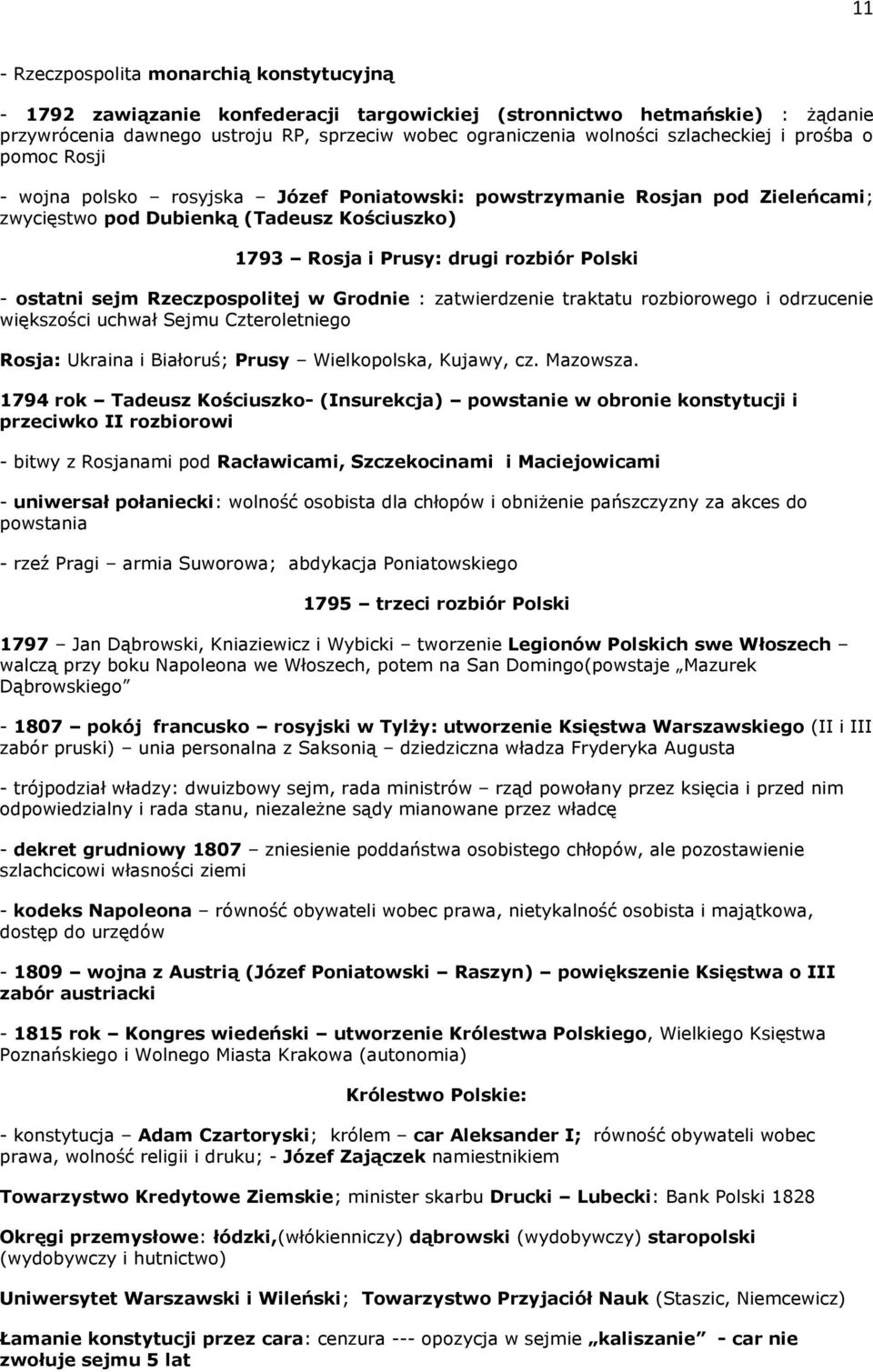 Polski - ostatni sejm Rzeczpospolitej w Grodnie : zatwierdzenie traktatu rozbiorowego i odrzucenie większości uchwał Sejmu Czteroletniego Rosja: Ukraina i Białoruś; Prusy Wielkopolska, Kujawy, cz.