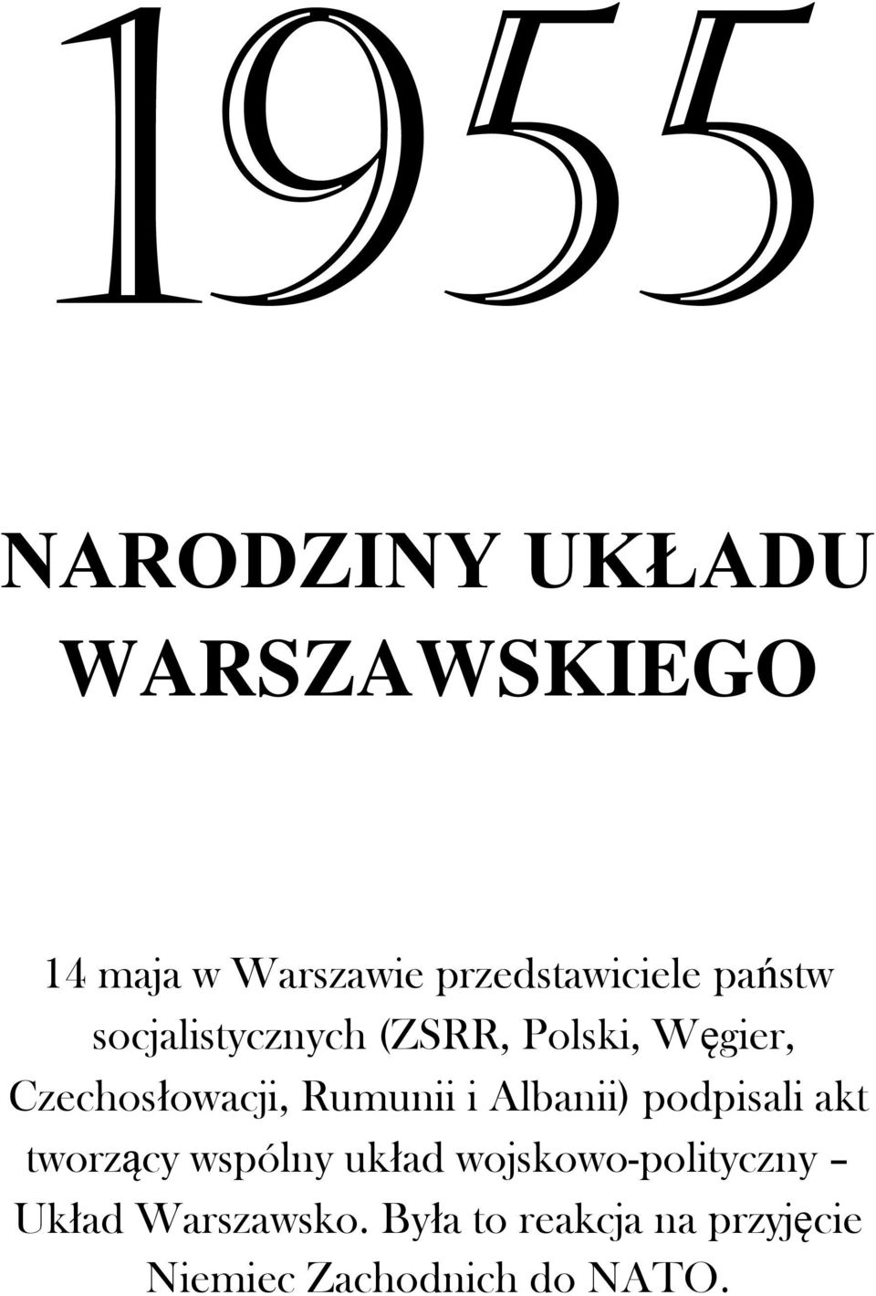 i Albanii) podpisali akt tworzący wspólny układ wojskowo-polityczny