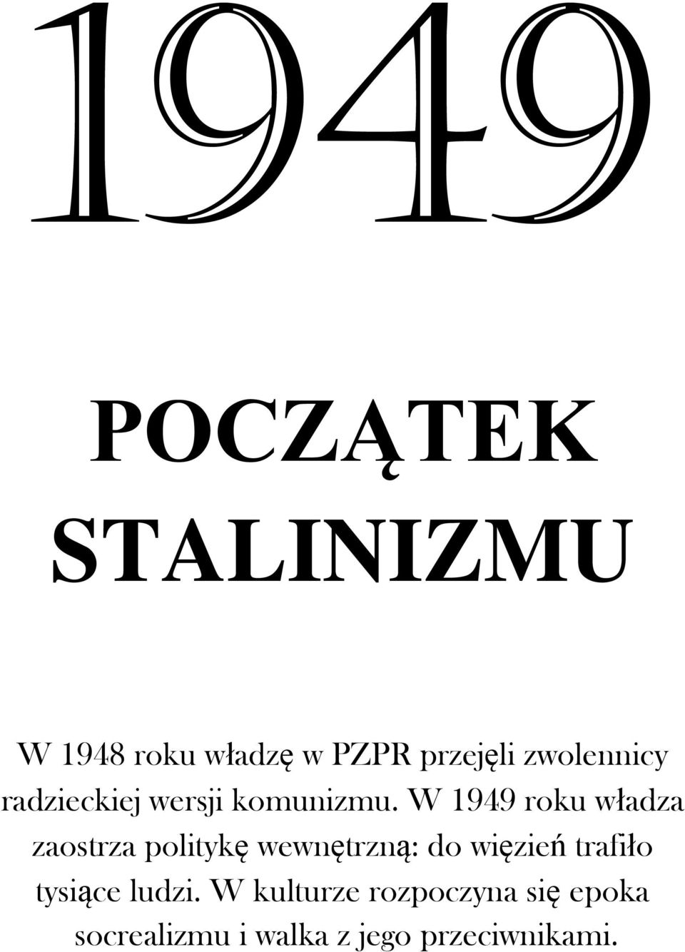 W 1949 roku władza zaostrza politykę wewnętrzną: do więzień