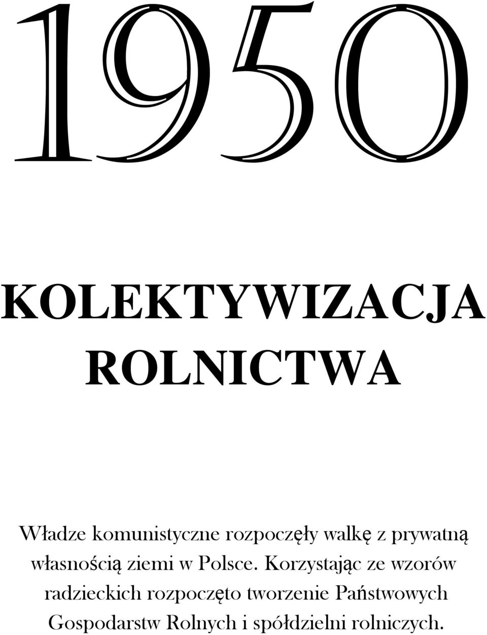 Korzystając ze wzorów radzieckich rozpoczęto tworzenie