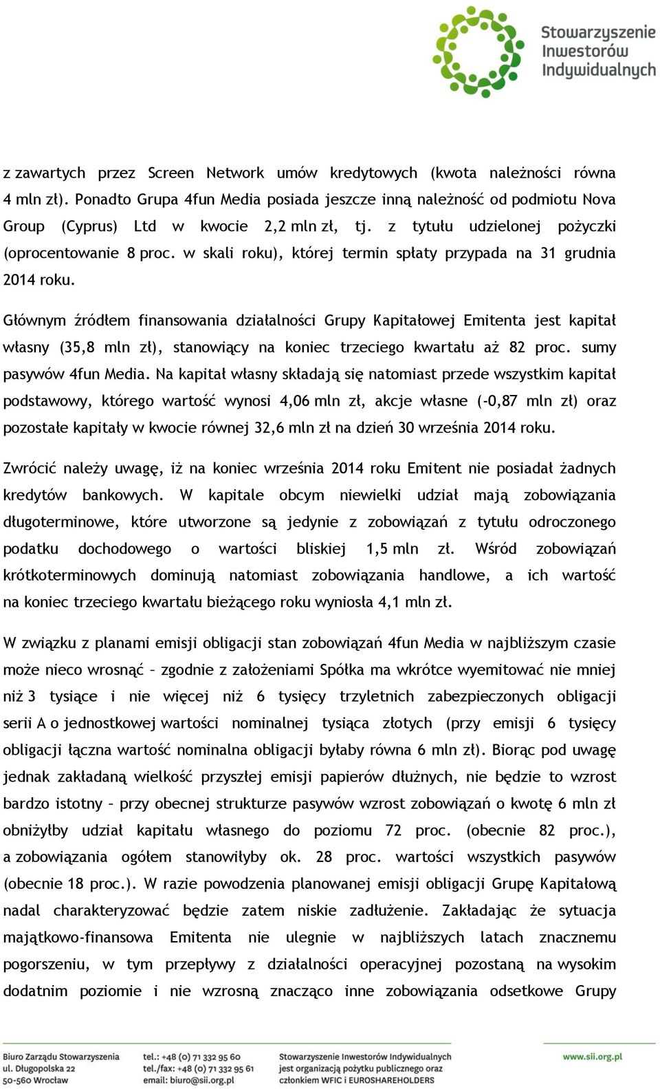 w skali roku), której termin spłaty przypada na 31 grudnia 2014 roku.