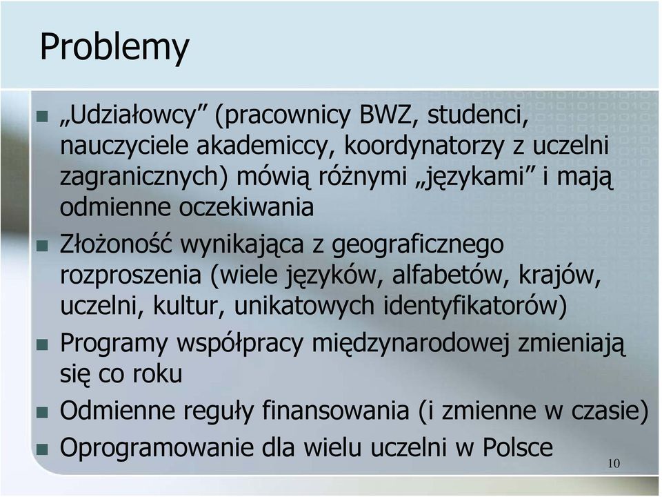 języków, alfabetów, krajów, uczelni, kultur, unikatowych identyfikatorów) Programy współpracy międzynarodowej