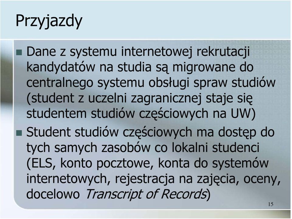 na UW) Student studiów częściowych ma dostęp do tych samych zasobów co lokalni studenci (ELS, konto