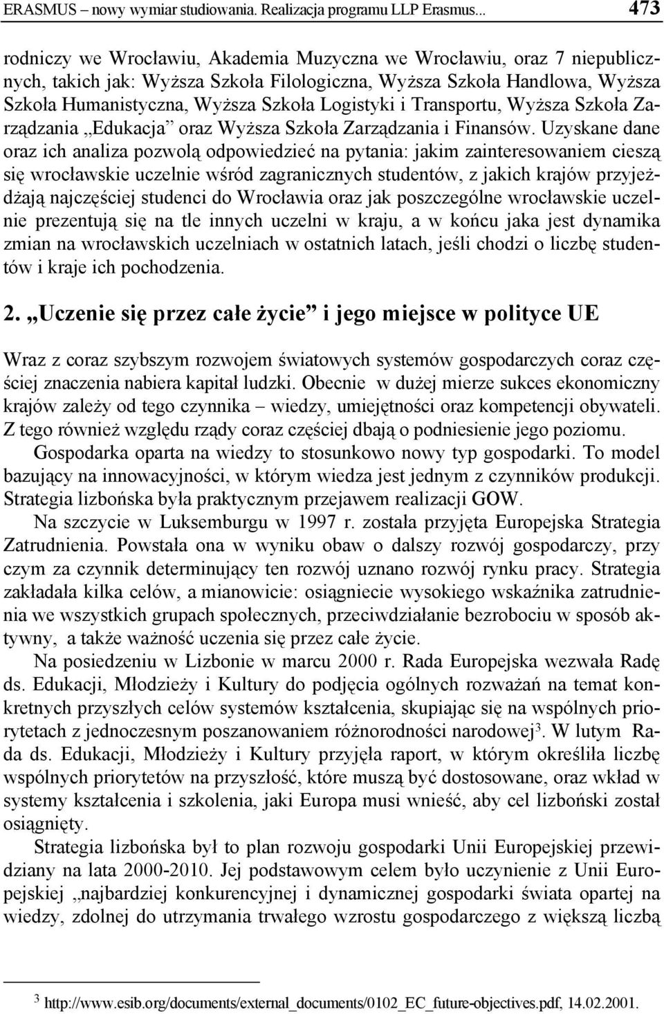 Logistyki i Transportu, Wyższa Szkoła Zarządzania Edukacja oraz Wyższa Szkoła Zarządzania i Finansów.