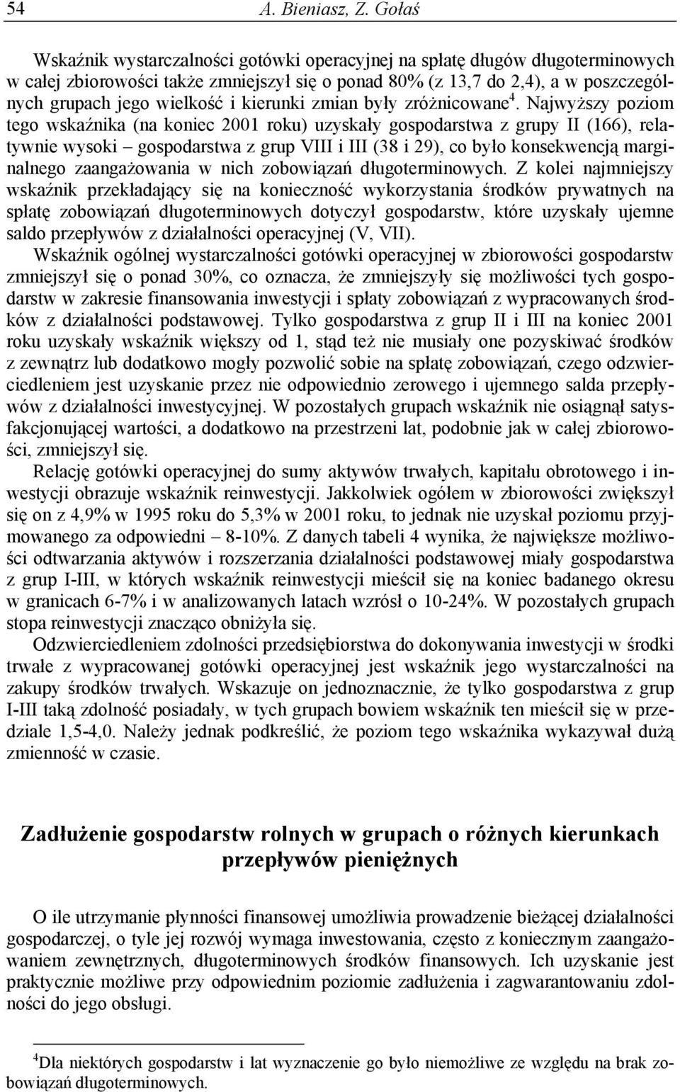 kierunki zmian były zróżnicowane 4.