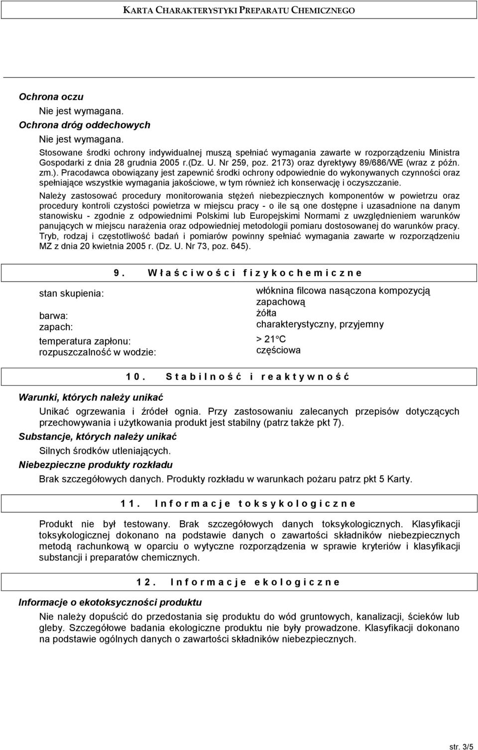 zm.). Pracodawca obowizany jest zapewnii 5rodki ochrony odpowiednie do wykonywanych czynno5ci oraz spefniajce wszystkie wymagania jako5ciowe, w tym równie6 ich konserwacjj i oczyszczanie.