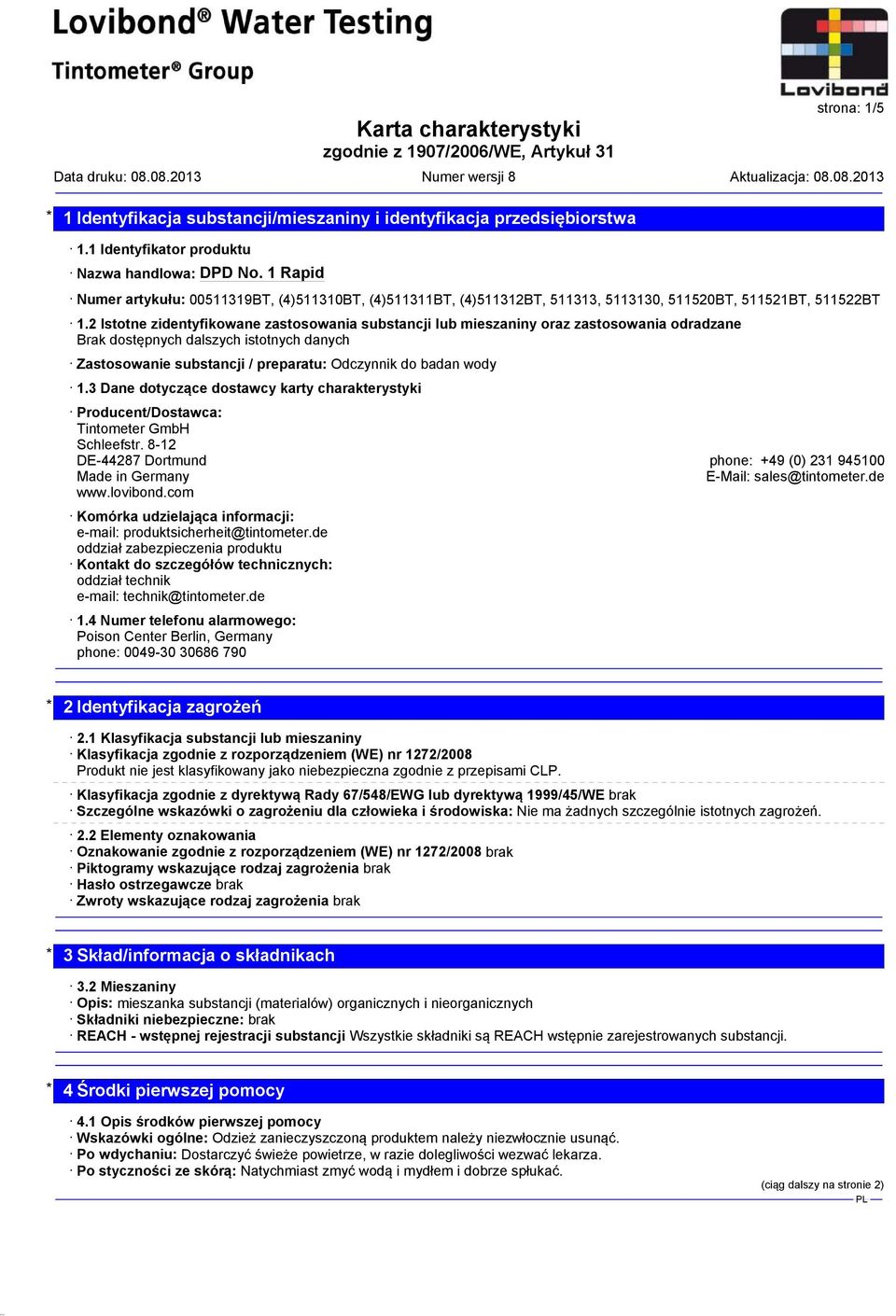 2 Istotne zidentyfikowane zastosowania substancji lub mieszaniny oraz zastosowania odradzane Brak dostępnych dalszych istotnych danych Zastosowanie substancji / preparatu: Odczynnik do badan wody 1.