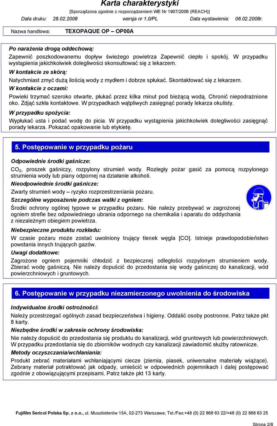 W kontakcie z oczami: Powieki trzymać szeroko otwarte, płukać przez kilka minut pod bieżącą wodą. Chronić niepodrażnione oko. Zdjąć szkła kontaktowe.