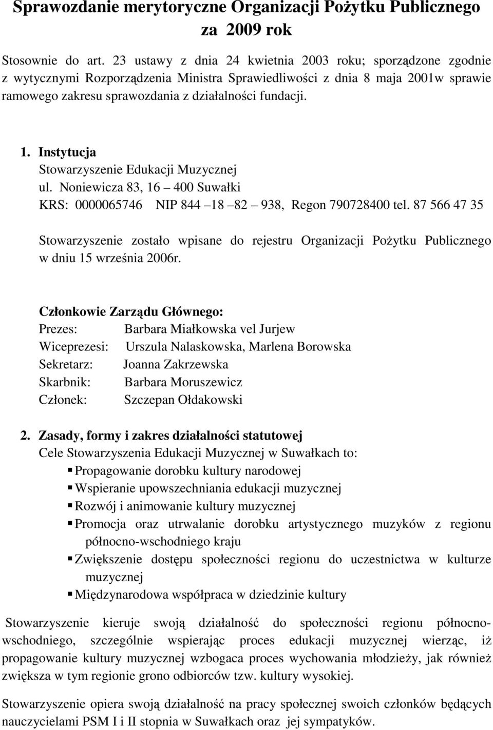 Instytucja Stowarzyszenie Edukacji Muzycznej ul. Noniewicza 83, 16 400 Suwałki KRS: 0000065746 NIP 844 18 82 938, Regon 790728400 tel.