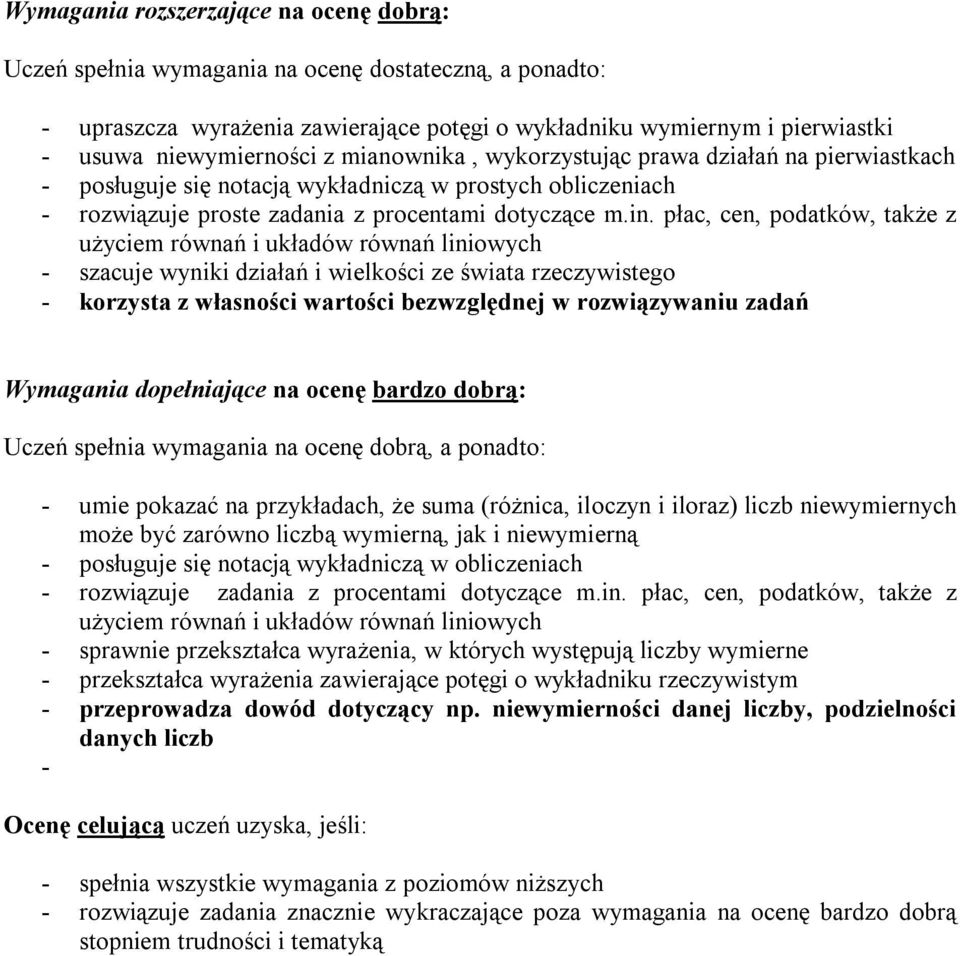 płac, cen, podatków, także z użyciem równań i układów równań liniowych - szacuje wyniki działań i wielkości ze świata rzeczywistego - korzysta z własności wartości bezwzględnej w rozwiązywaniu zadań