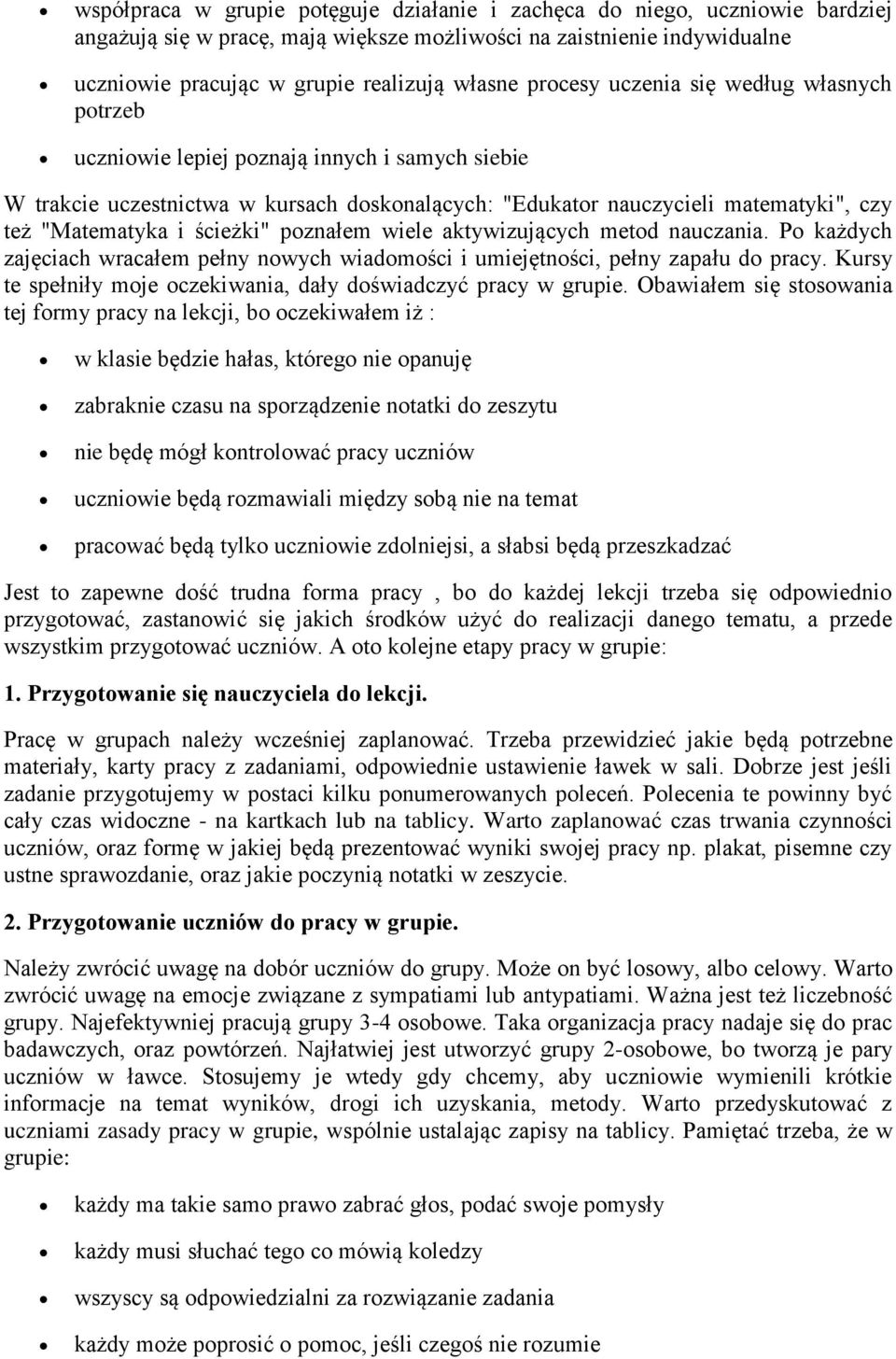 ścieżki" poznałem wiele aktywizujących metod nauczania. Po każdych zajęciach wracałem pełny nowych wiadomości i umiejętności, pełny zapału do pracy.