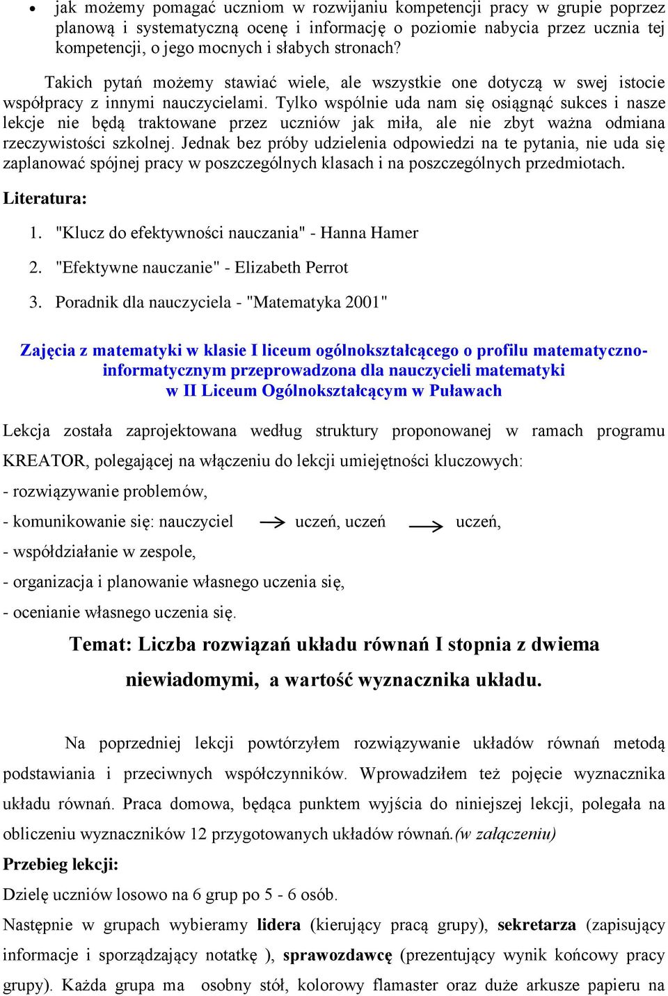 Tylko wspólnie uda nam się osiągnąć sukces i nasze lekcje nie będą traktowane przez uczniów jak miła, ale nie zbyt ważna odmiana rzeczywistości szkolnej.