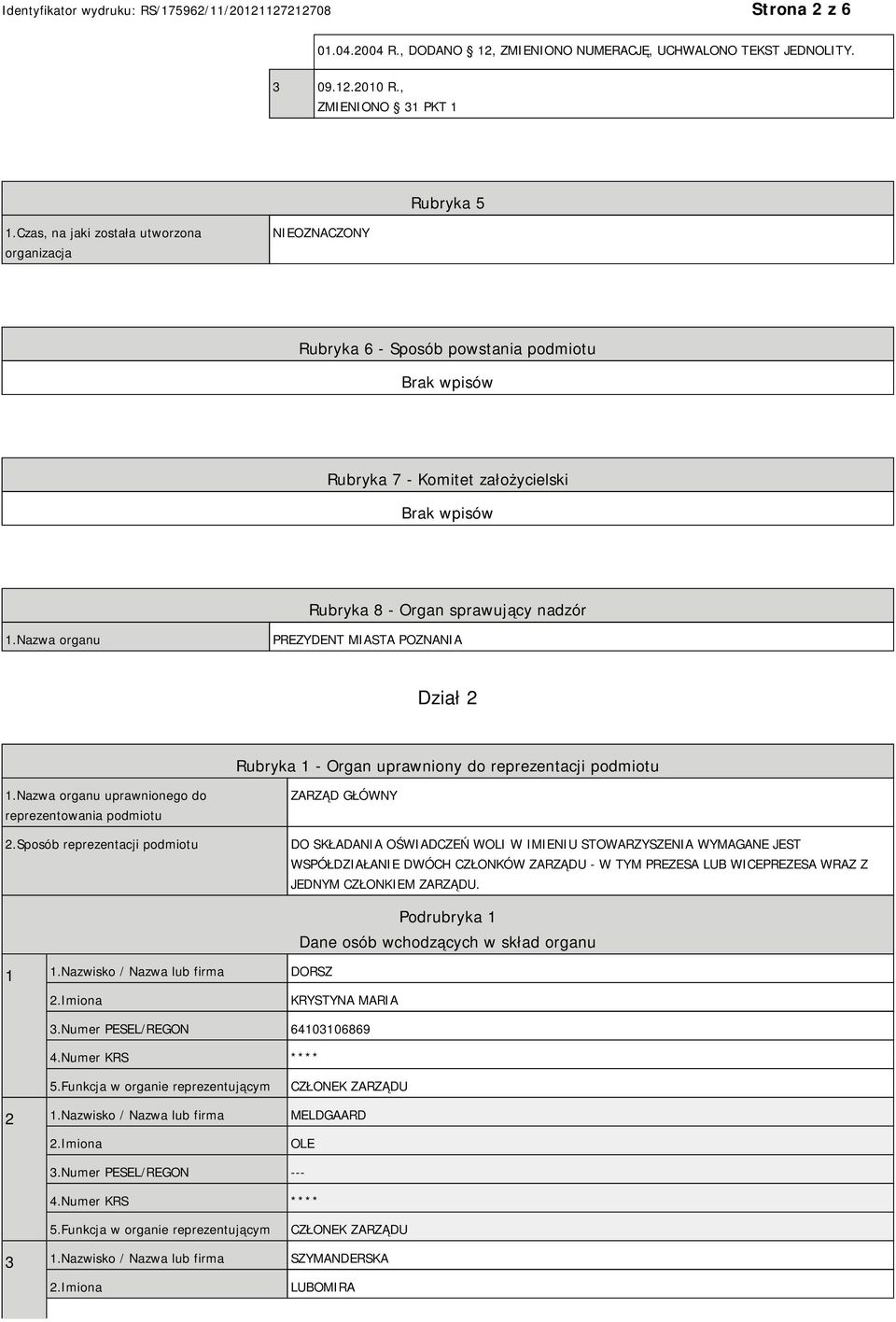 Nazwa organu PREZYDENT MIASTA POZNANIA Dział 2 Rubryka 1 - Organ uprawniony do reprezentacji podmiotu 1.Nazwa organu uprawnionego do reprezentowania podmiotu 2.