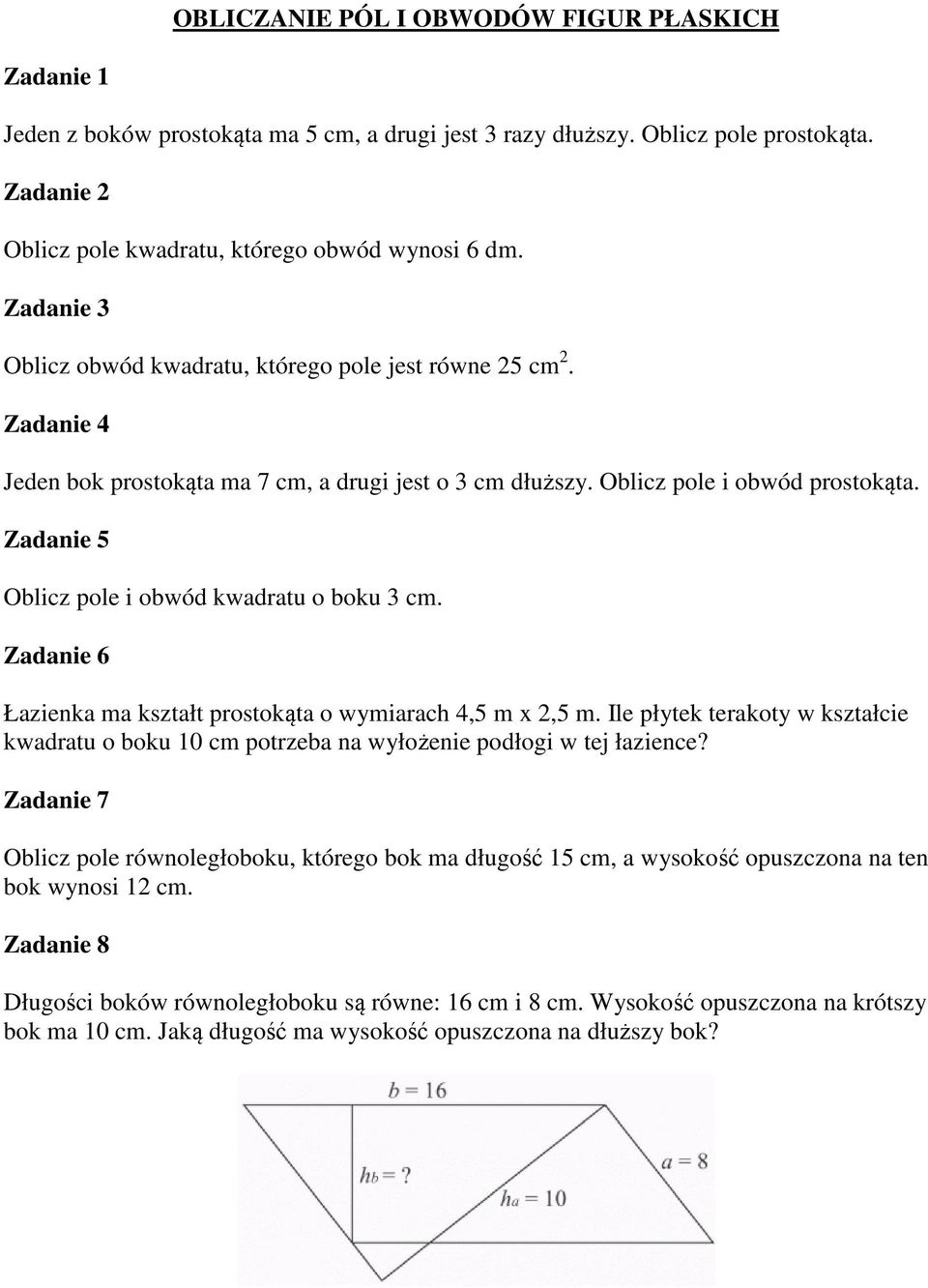 Zadanie 5 Oblicz pole i obwód kwadratu o boku 3 cm. Zadanie 6 Łazienka ma kształt prostokąta o wymiarach 4,5 m x 2,5 m.