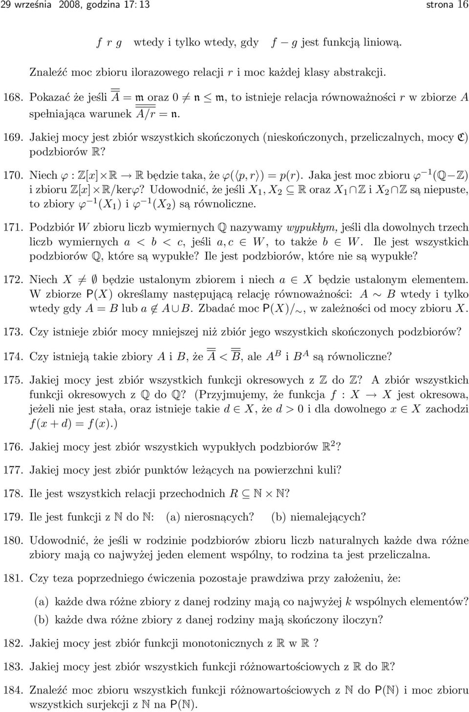 Jakiej mocy jest zbiór wszystkich skończonych (nieskończonych, przeliczalnych, mocy C) podzbiorów R? 170. Niech ϕ : Z[x] R R bedzie taka, że ϕ( p, r ) = p(r).