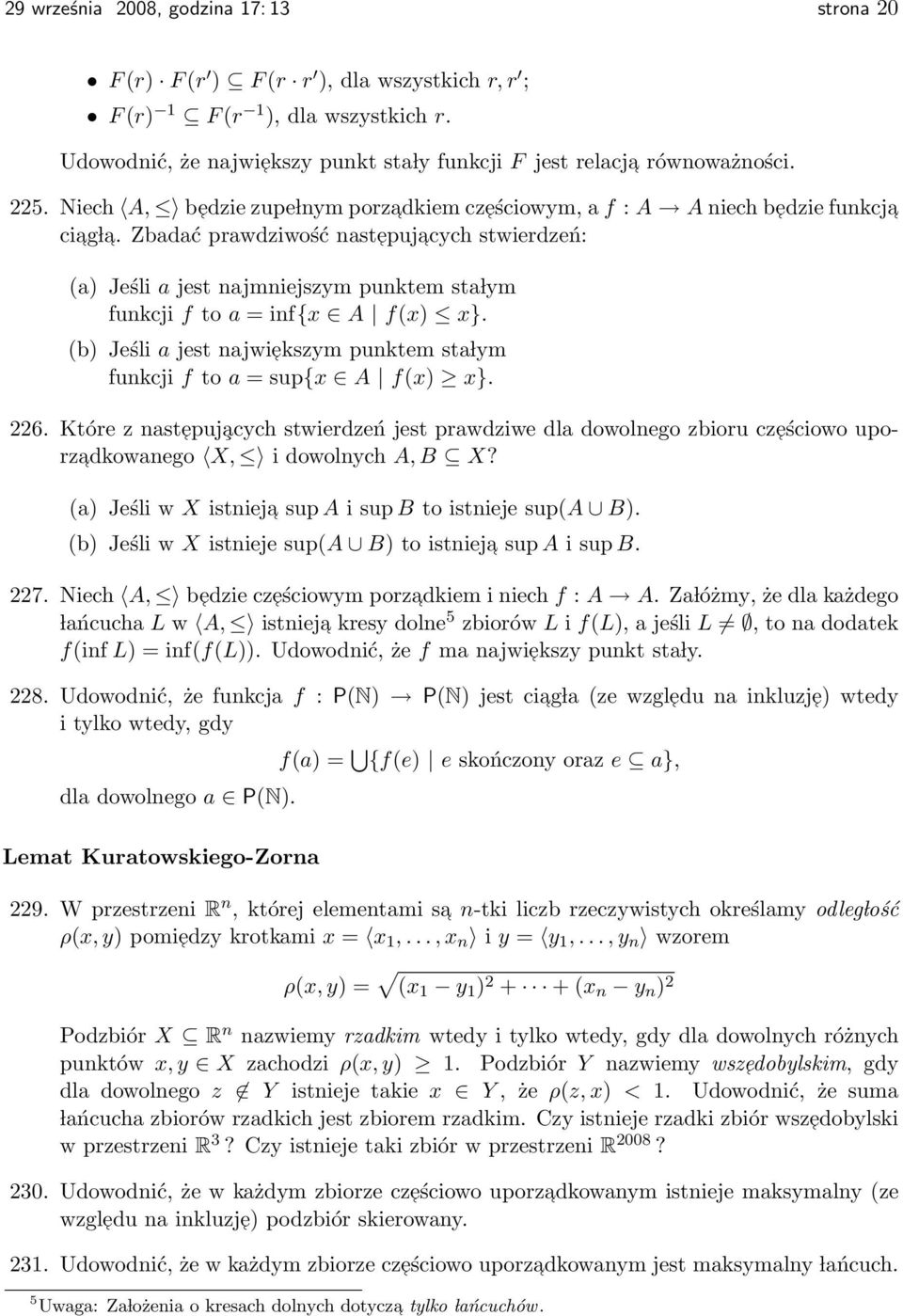 Zbadać prawdziwość nastepuj acych stwierdzeń: (a) Jeśli a jest najmniejszym punktem sta lym funkcji f to a = inf{x A f(x) x}.