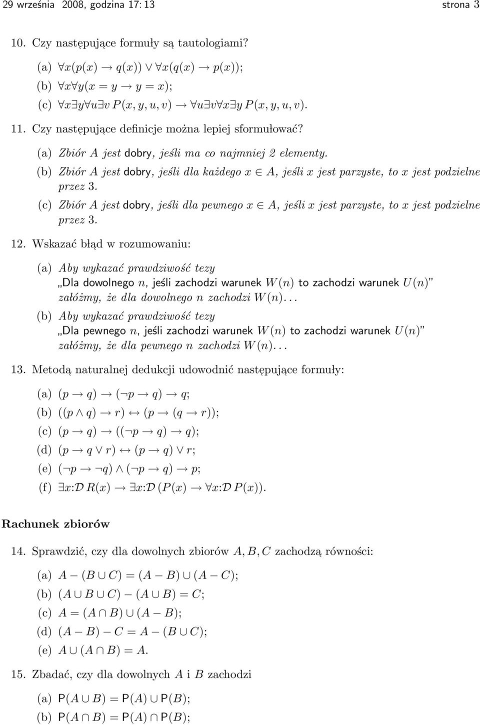 (b) Zbiór A jest dobry, jeśli dla każdego x A, jeśli x jest parzyste, to x jest podzielne przez 3. (c) Zbiór A jest dobry, jeśli dla pewnego x A, jeśli x jest parzyste, to x jest podzielne przez 3.