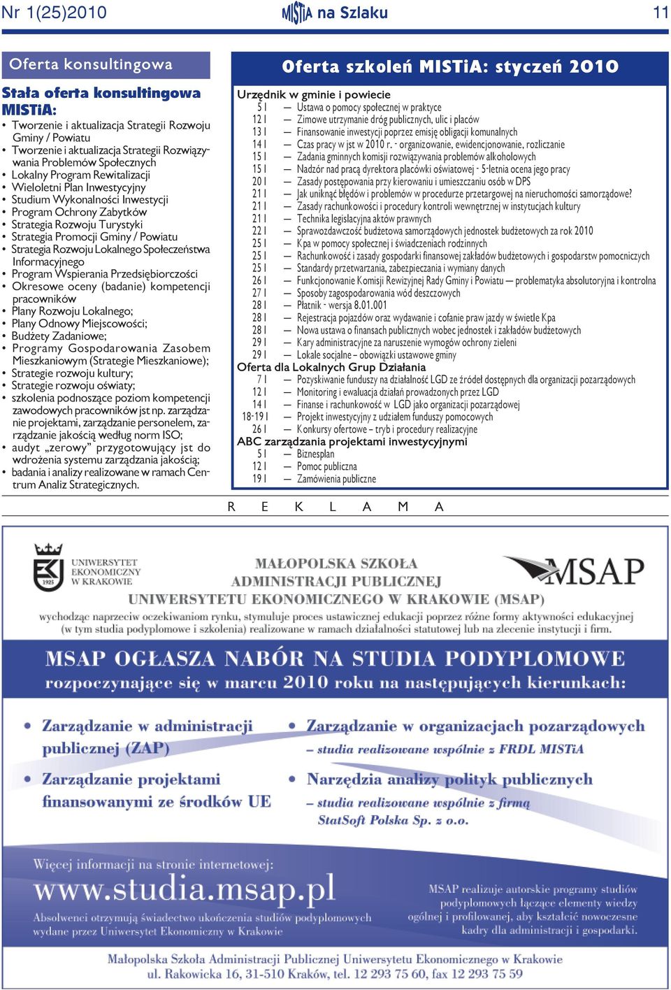 Strategia Rozwoju Lokalnego Spo³eczeñstwa Informacyjnego Program Wspierania Przedsiêbiorczoœci Okresowe oceny (badanie) kompetencji pracowników Plany Rozwoju Lokalnego; Plany Odnowy Miejscowoœci; Bud