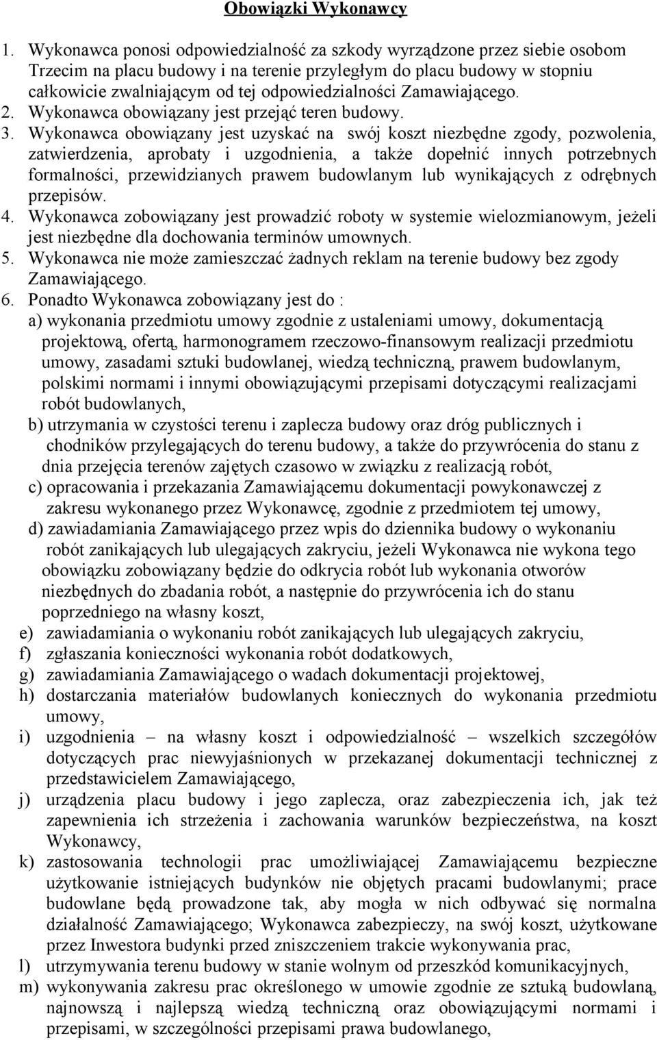 Zamawiającego. 2. Wykonawca obowiązany jest przejąć teren budowy. 3.