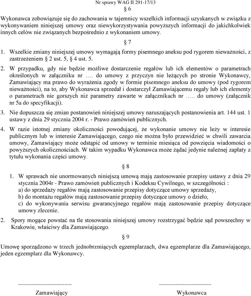 ust. 5, 4 ust. 5. 2. W przypadku, gdy nie będzie możliwe dostarczenie regałów lub ich elementów o parametrach określonych w załączniku nr.