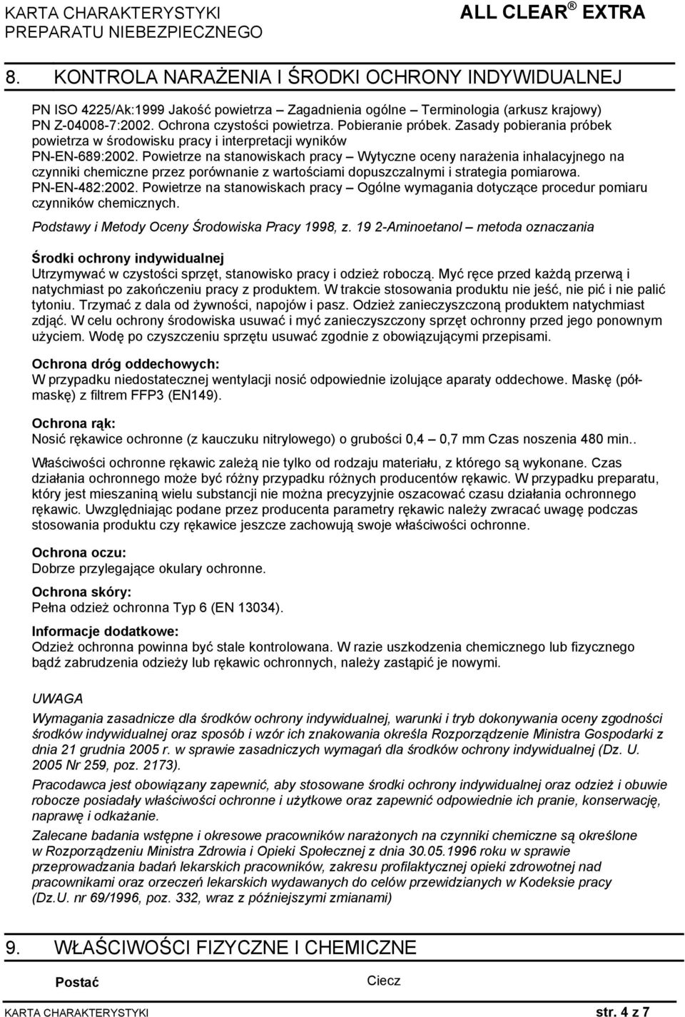 Powietrze na stanowiskach pracy Wytyczne oceny narażenia inhalacyjnego na czynniki chemiczne przez porównanie z wartościami dopuszczalnymi i strategia pomiarowa. PN-EN-482:2002.