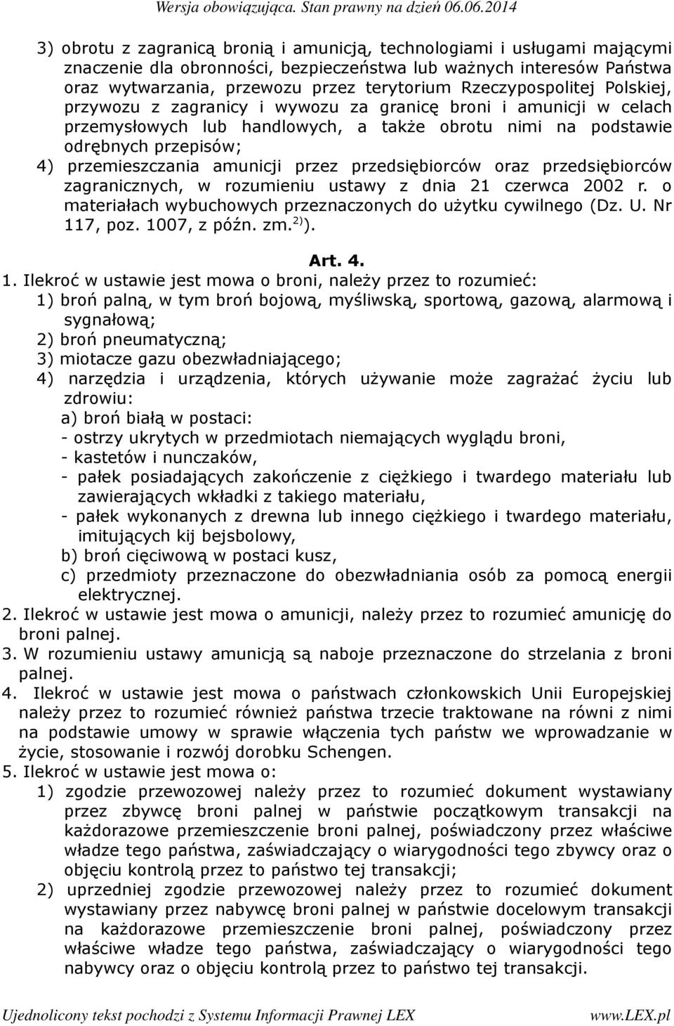 amunicji przez przedsiębiorców oraz przedsiębiorców zagranicznych, w rozumieniu ustawy z dnia 21 czerwca 2002 r. o materiałach wybuchowych przeznaczonych do użytku cywilnego (Dz. U. Nr 117, poz.