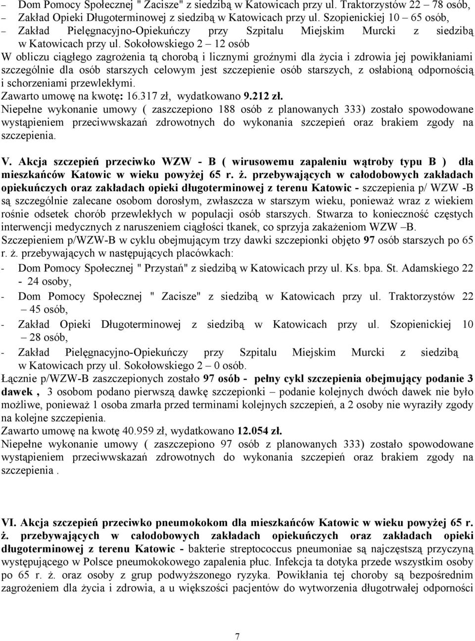 Sokołowskiego 2 12 osób W obliczu ciągłego zagrożenia tą chorobą i licznymi groźnymi dla życia i zdrowia jej powikłaniami szczególnie dla osób starszych celowym jest szczepienie osób starszych, z