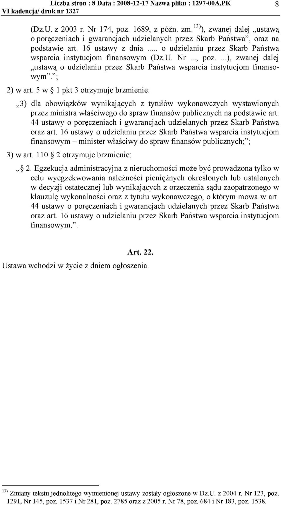 5 w 1 pkt 3 otrzymuje brzmienie: 3) dla obowi%zków wynikaj%cych z tytu!ów wykonawczych wystawionych przez ministra w!a'ciwego do spraw finansów publicznych na podstawie art.