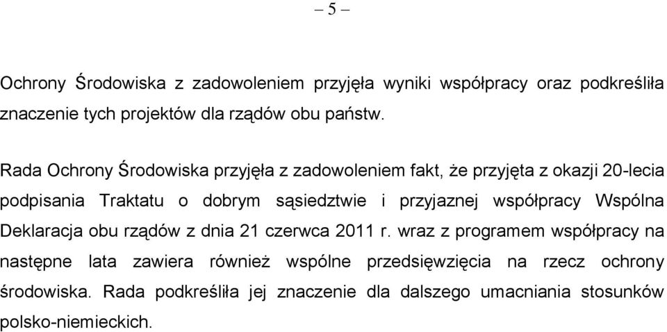 przyjaznej współpracy Wspólna Deklaracja obu rządów z dnia 21 czerwca 2011 r.