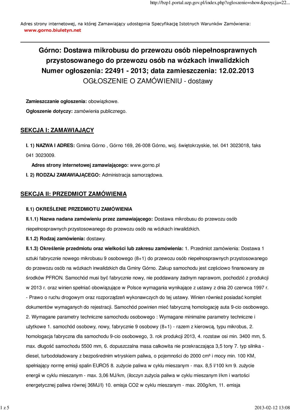 2013 OGŁOSZENIE O ZAMÓWIENIU - dostawy Zamieszczanie ogłoszenia: obowiązkowe. Ogłoszenie dotyczy: zamówienia publicznego. SEKCJA I: ZAMAWIAJĄCY I.