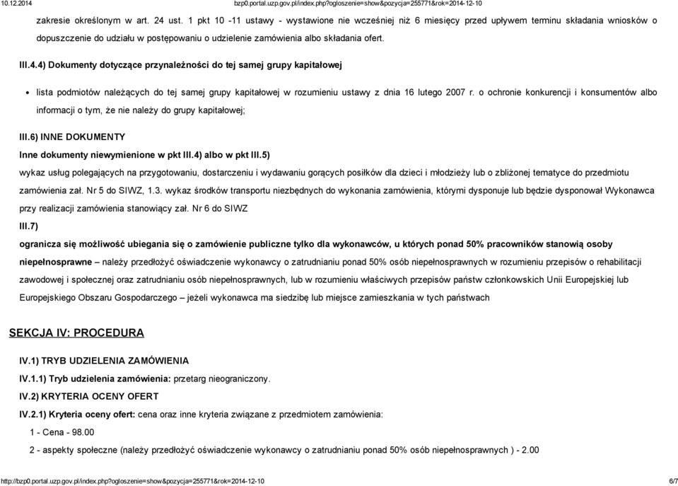 4) Dokumenty dotyczące przynależności do tej samej grupy kapitałowej lista podmiotów należących do tej samej grupy kapitałowej w rozumieniu ustawy z dnia 16 lutego 2007 r.