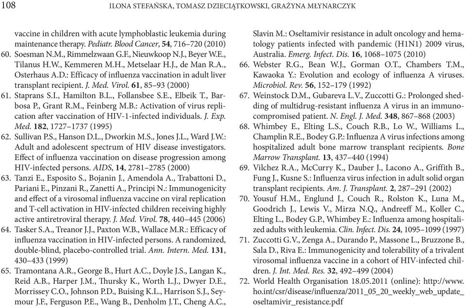 : Efficacy of influenza vaccination in adult liver transplant recipient. J. Med. Virol. 61, 85 93 (2000) 61. Staprans S.I., Hamilton B.L., Follansbee S.E., Elbeik T., Barbosa P., Grant R.M., Feinberg M.