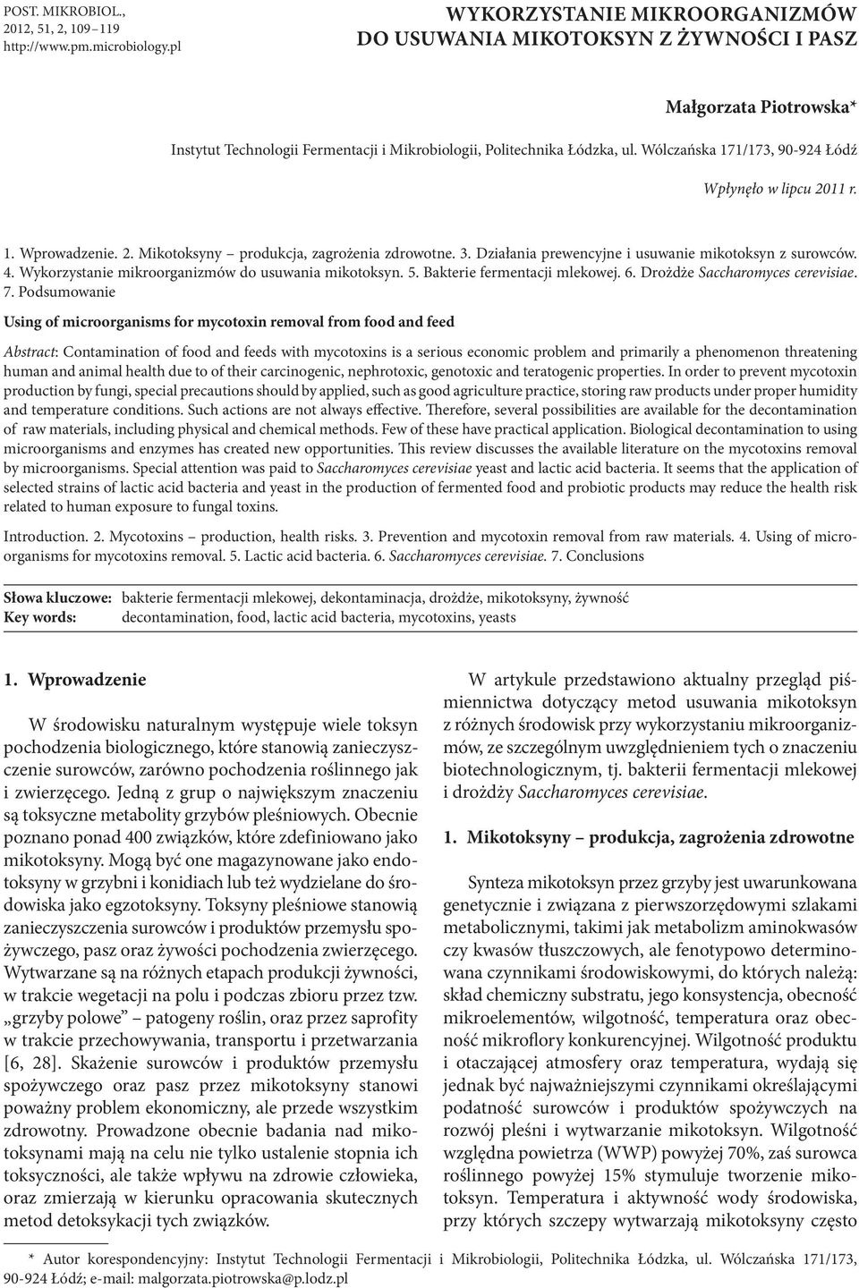 Wólczańska 171/173, 90-924 Łódź Wpłynęło w lipcu 2011 r. 1. Wprowadzenie. 2. Mikotoksyny produkcja, zagrożenia zdrowotne. 3. Działania prewencyjne i usuwanie mikotoksyn z surowców. 4.