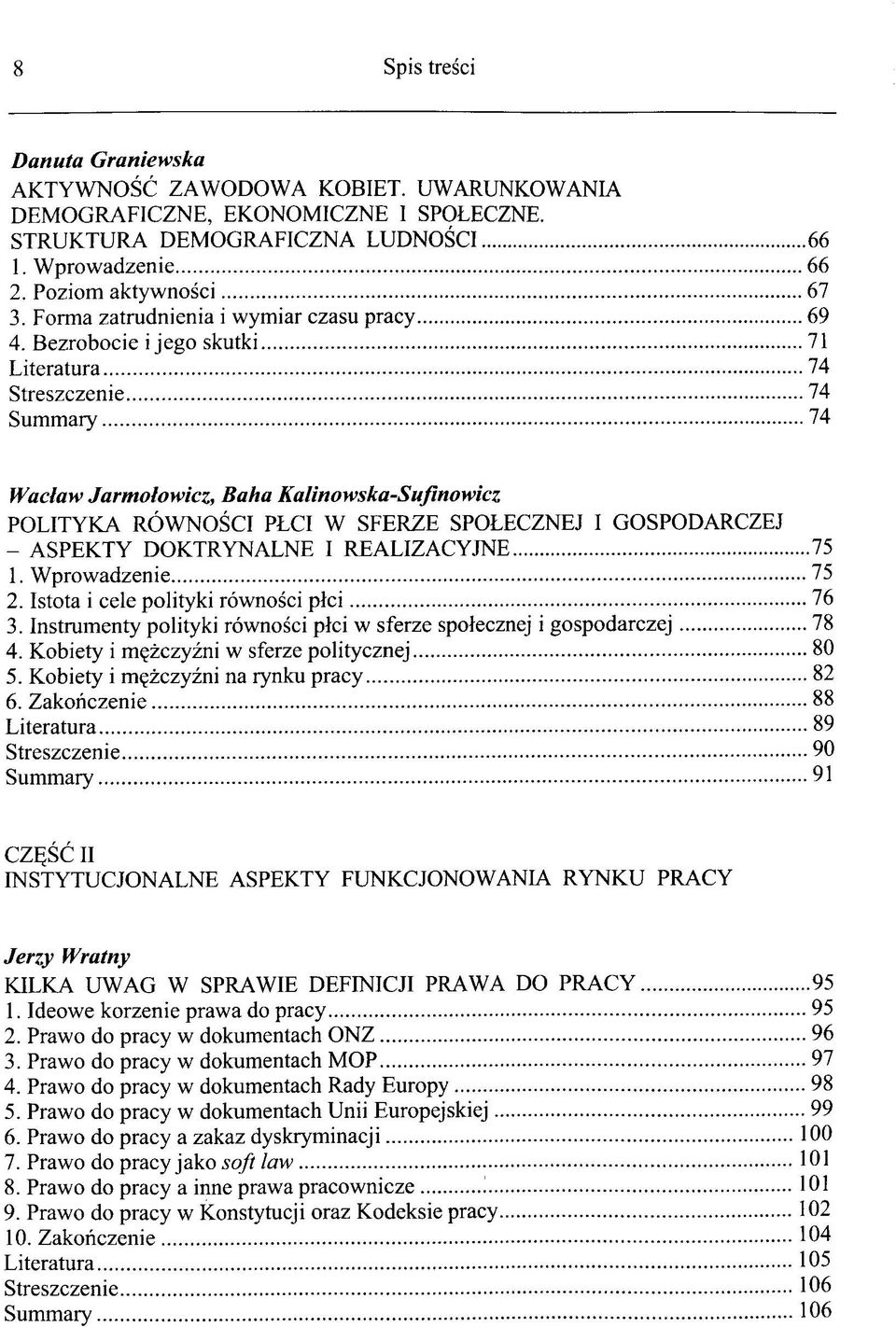 Bezrobocie i jego skutki 71 Literatura 74 Streszczenie 74 Summary 74 Waclaw Jarmolowicz, Baha Kalinowska-Sufinowicz POLITYKA RÖWNOSCI PLCI W SFERZE SPOLECZNEJ I GOSPODARCZEJ - ASPEKTY DOKTRYNALNE I