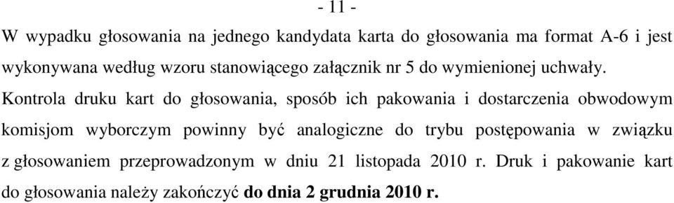 Kontrola druku kart do głosowania, sposób ich pakowania i dostarczenia obwodowym komisjom wyborczym powinny być