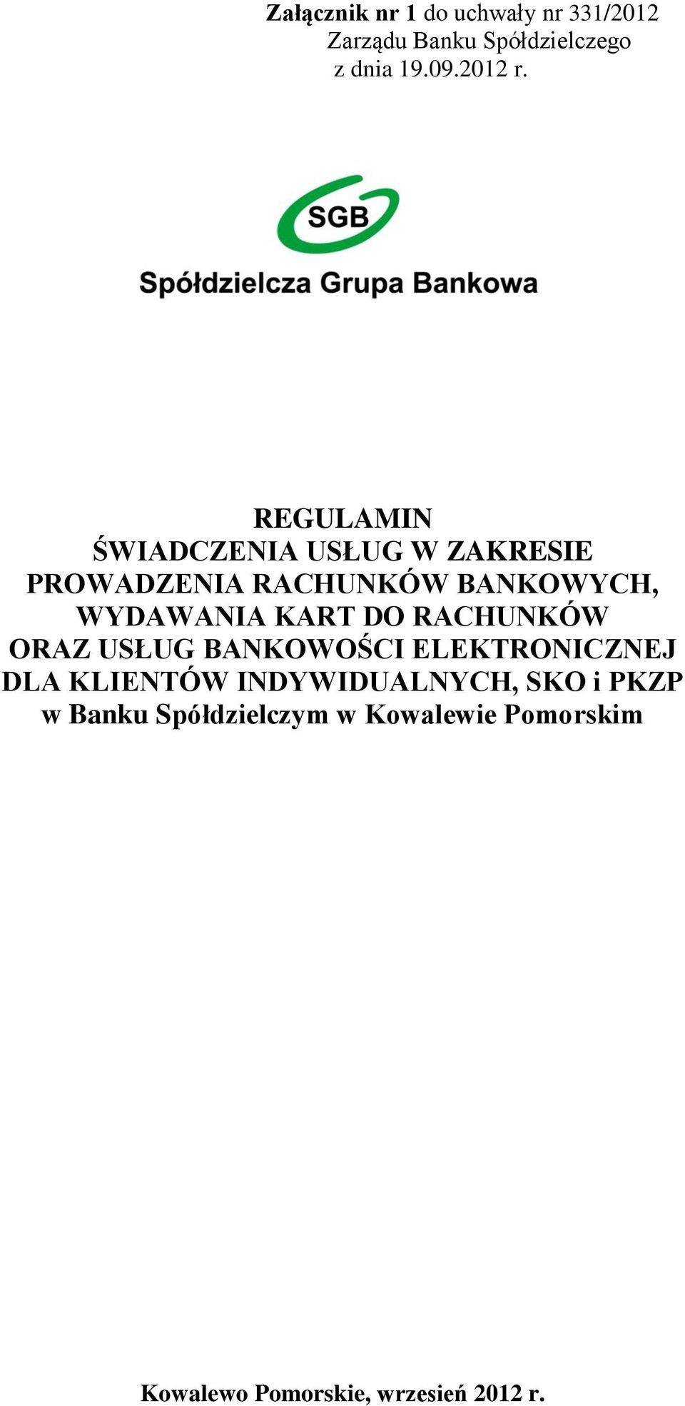 DO RACHUNKÓW ORAZ USŁUG BANKOWOŚCI ELEKTRONICZNEJ DLA KLIENTÓW INDYWIDUALNYCH, SKO i