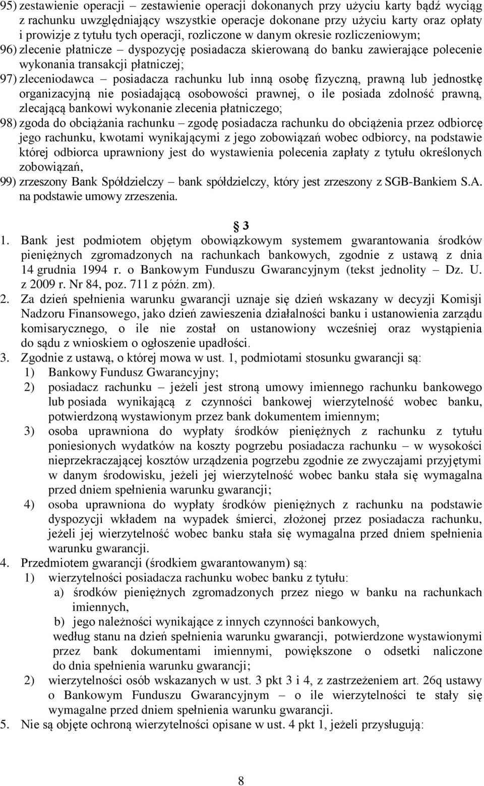 posiadacza rachunku lub inną osobę fizyczną, prawną lub jednostkę organizacyjną nie posiadającą osobowości prawnej, o ile posiada zdolność prawną, zlecającą bankowi wykonanie zlecenia płatniczego;