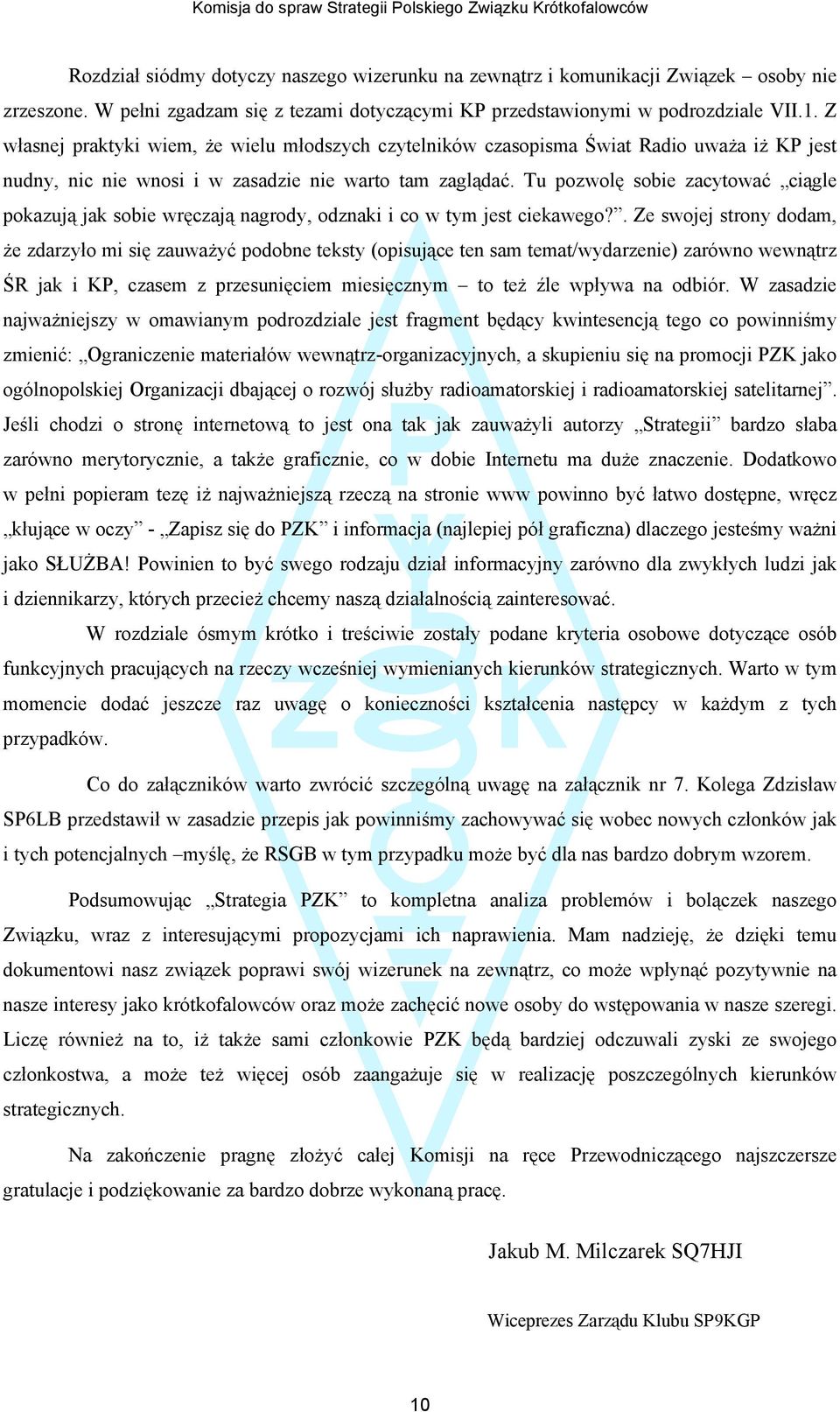 Tu pozwolę sobie zacytować ciągle pokazują jak sobie wręczają nagrody, odznaki i co w tym jest ciekawego?