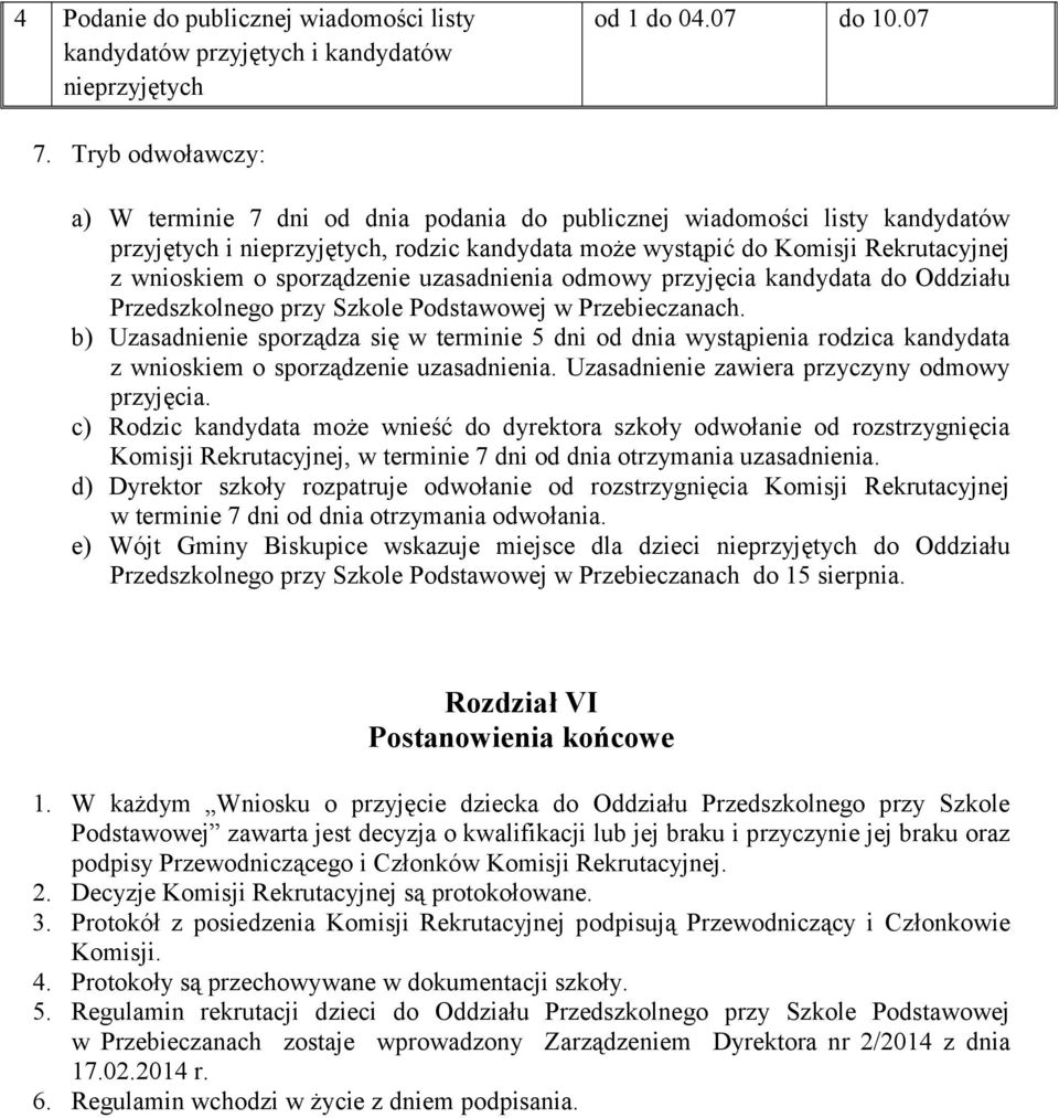 sporządzenie uzasadnienia odmowy przyjęcia kandydata do Oddziału Przedszkolnego przy Szkole Podstawowej w Przebieczanach.