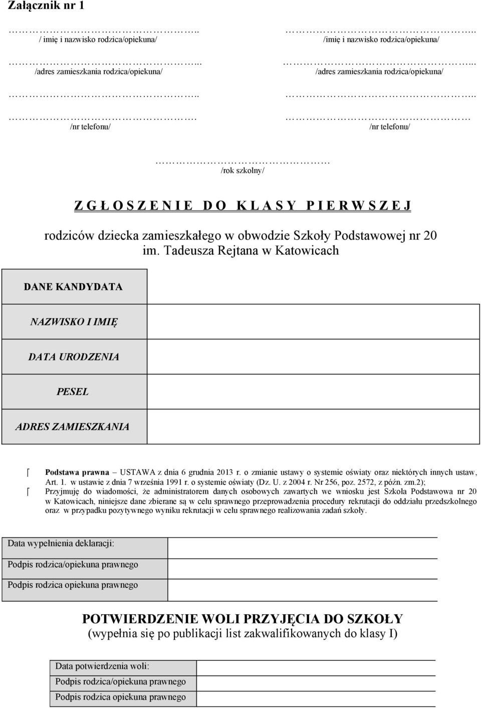 Tadeusza Rejtana w Katowicach DANE KANDYDATA NAZWISKO I IMIĘ DATA URODZENIA PESEL ADRES ZAMIESZKANIA Podstawa prawna USTAWA z dnia 6 grudnia 2013 r.