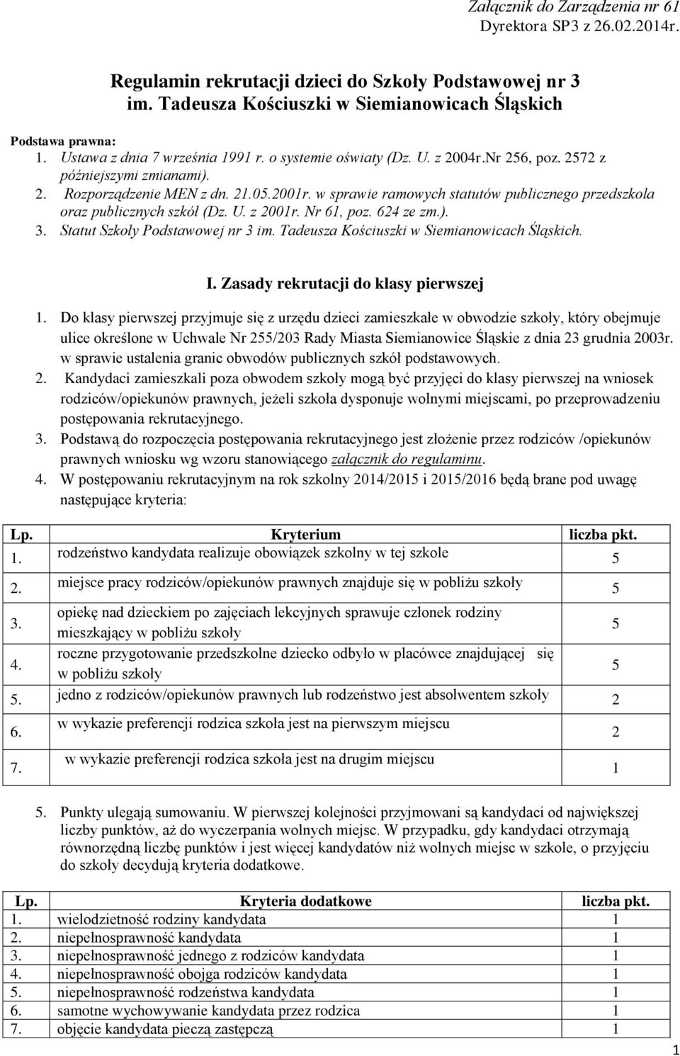 w sprawie ramowych statutów publicznego przedszkola oraz publicznych szkół (Dz. U. z 2001r. Nr 61, poz. 624 ze zm.). 3. Statut Szkoły Podstawowej nr 3 im.