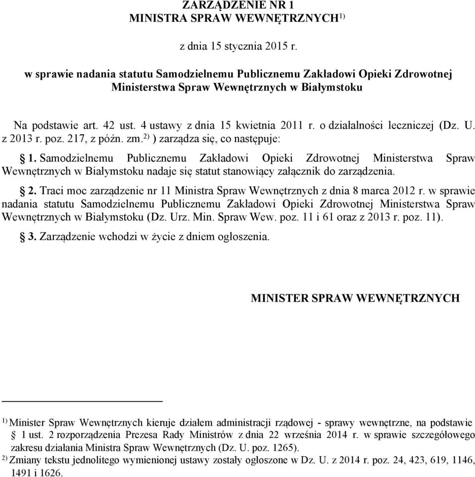 o działalności leczniczej (Dz. U. z 2013 r. poz. 217, z późn. zm.2) ) zarządza się, co następuje: 1.