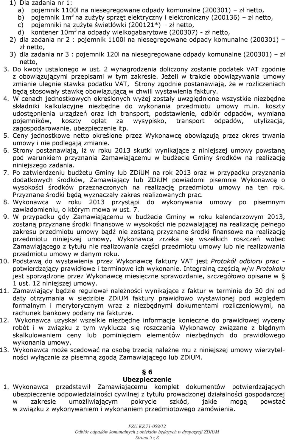 zadania nr 3 : pojemnik 120l na niesegregowane odpady komunalne (200301) zł netto, 3. Do kwoty ustalonego w ust.