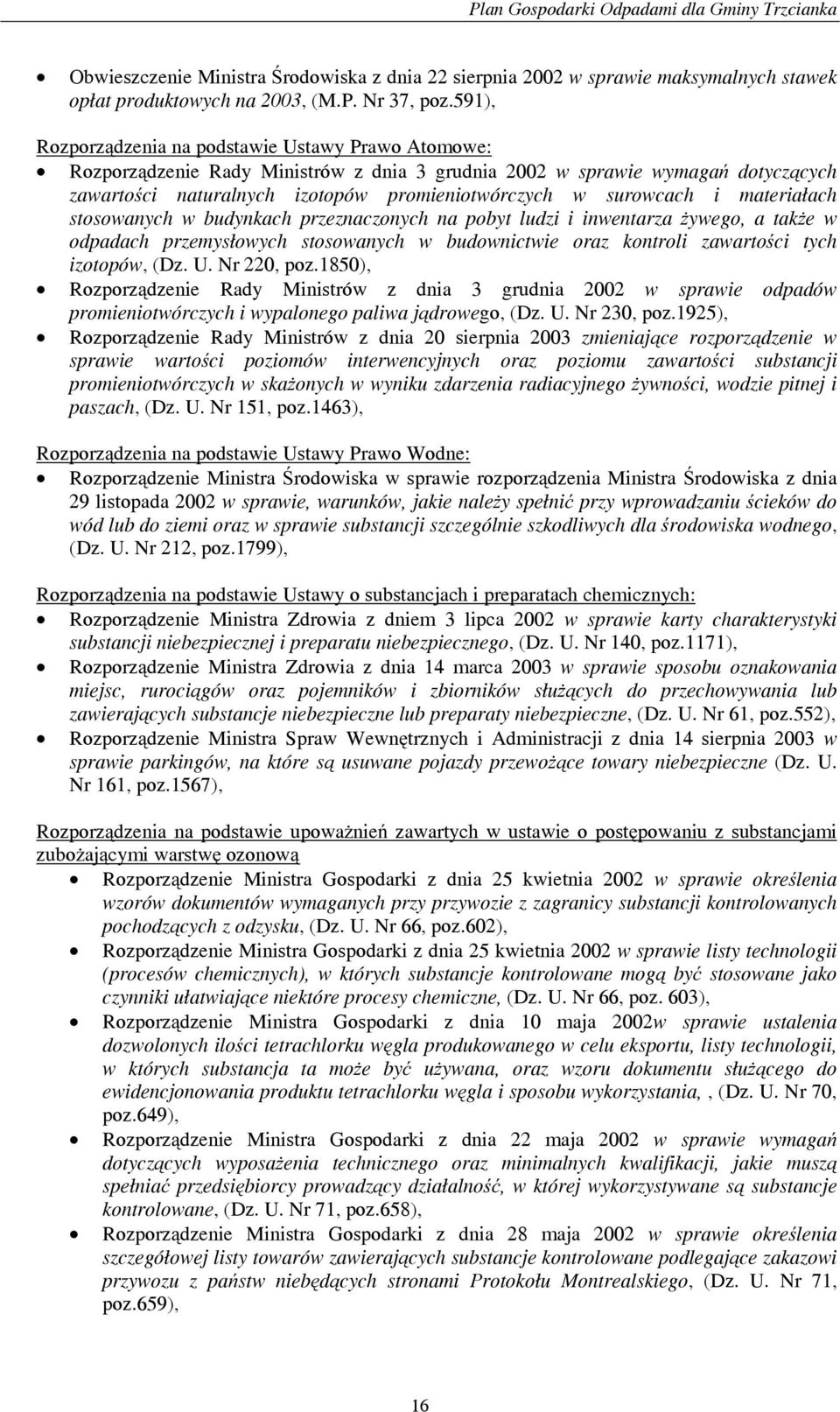 surowcach i materiałach stosowanych w budynkach przeznaczonych na pobyt ludzi i inwentarza żywego, a także w odpadach przemysłowych stosowanych w budownictwie oraz kontroli zawartości tych izotopów,