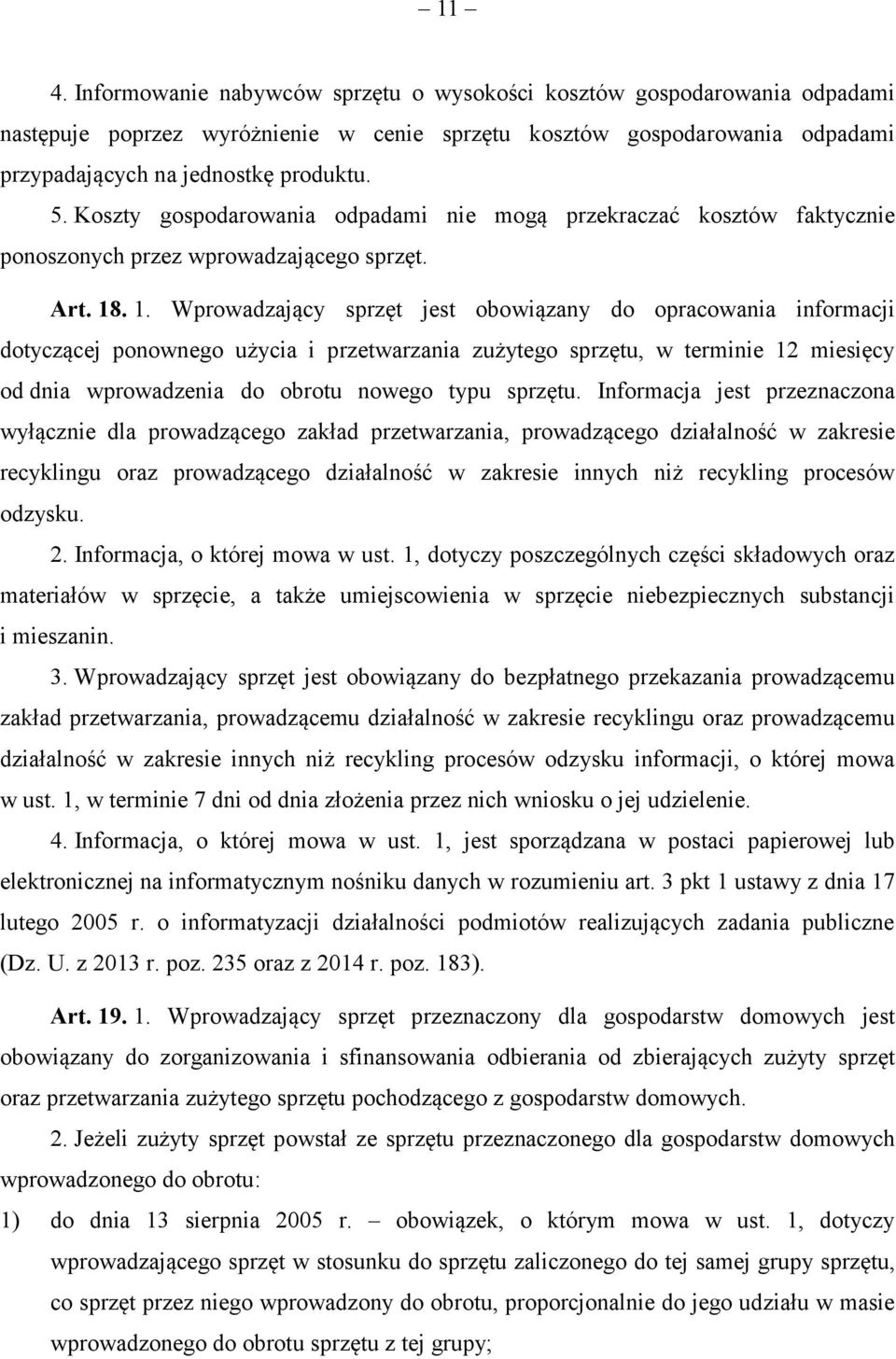 . 1. Wprowadzający sprzęt jest obowiązany do opracowania informacji dotyczącej ponownego użycia i przetwarzania zużytego sprzętu, w terminie 12 miesięcy od dnia wprowadzenia do obrotu nowego typu