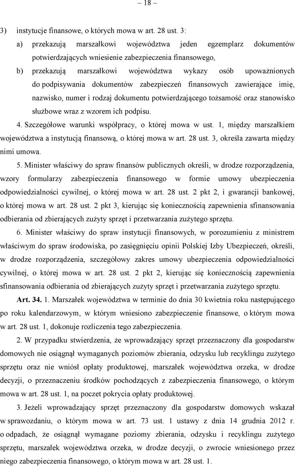 podpisywania dokumentów zabezpieczeń finansowych zawierające imię, nazwisko, numer i rodzaj dokumentu potwierdzającego tożsamość oraz stanowisko służbowe wraz z wzorem ich podpisu. 4.