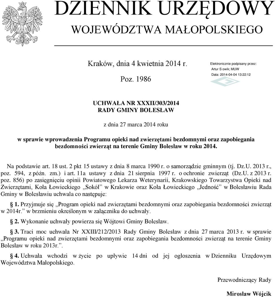 Bolesław w roku 2014. Na podstawie art. 18 ust. 2 pkt 15 ustawy z dnia 8 marca 1990 r. o samorządzie gminnym (tj. Dz.U. 2013 r., poz. 594, z późn. zm.) i art. 11a ustawy z dnia 21 sierpnia 1997 r.